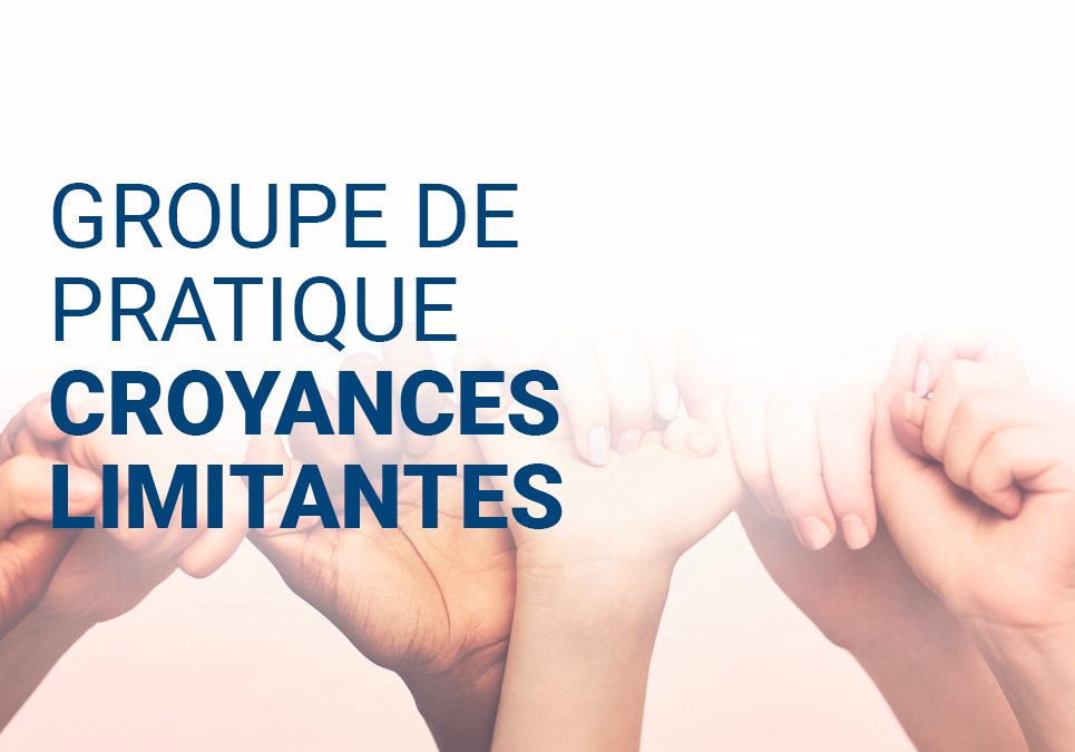Groupe de pratique Croyances limitantes